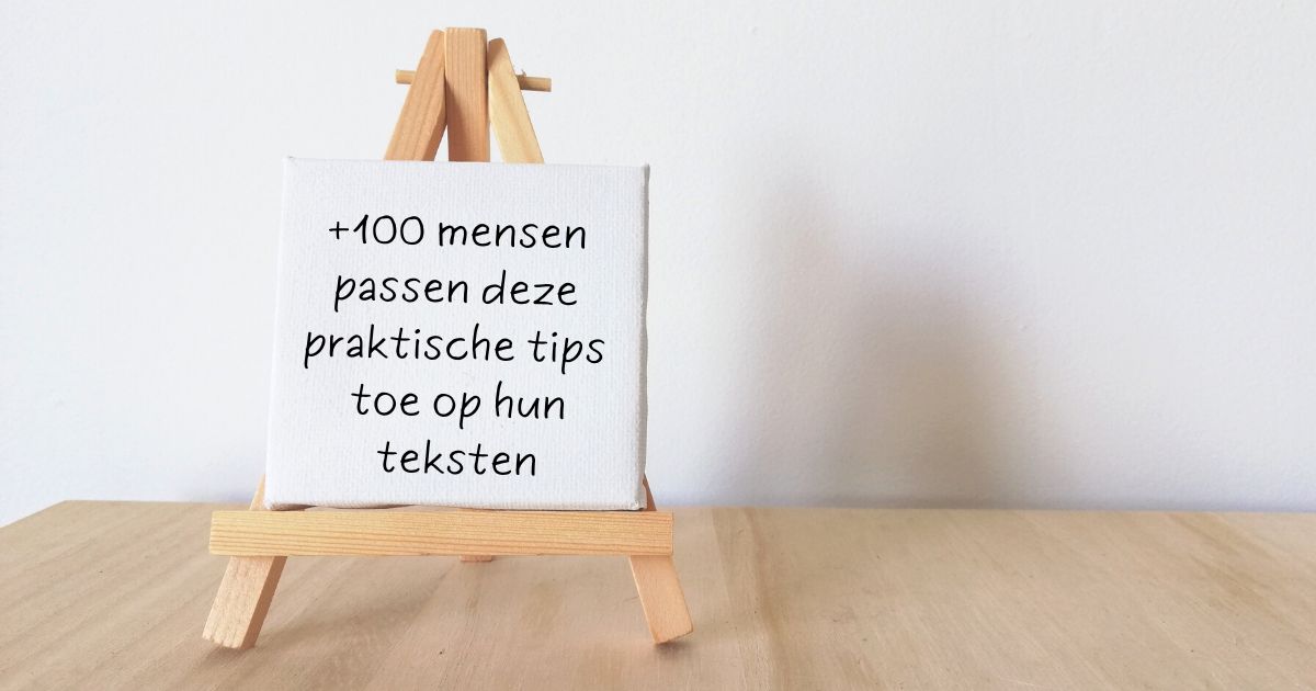 Schilderezel met een canvas waarop staat: +100 mensen passen deze praktische tips toe op hun teksten